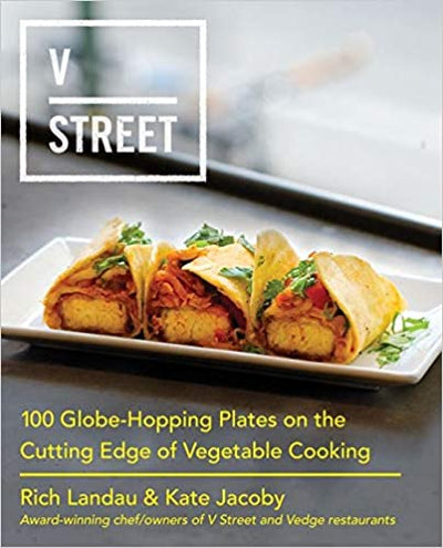 Book:  V Street; 100 Globe Hopping Plates on the Cuffing Edge of Vegetable Cooking